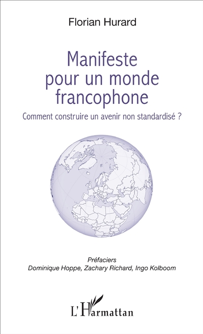 Manifeste pour un monde francophone : comment construire un avenir non standardisé ?