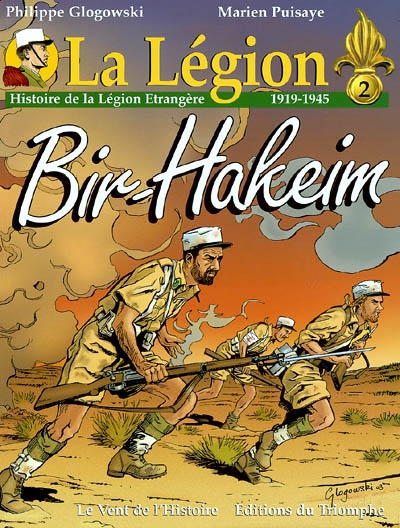 La Légion. Vol. 2. Bir Hakeim : histoire de la Légion étrangère, 1919-1945