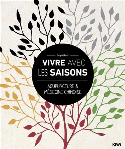 Vivre avec les saisons : acupuncture et médecine chinoise