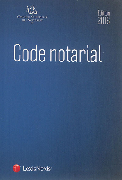Code notarial : édition 2016