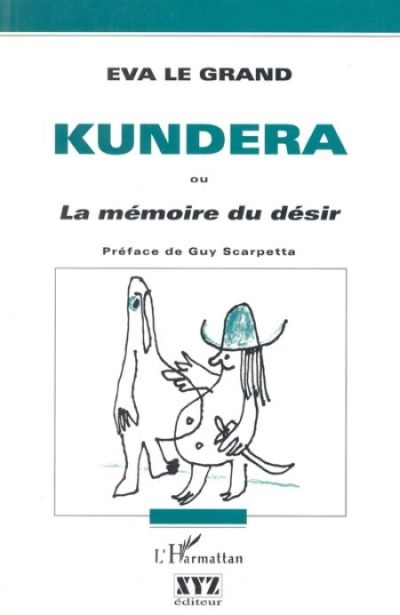 Kundera, ou, La mémoire du désir