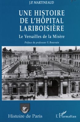 Une histoire de l'hôpital Lariboisière : le Versailles de la misère