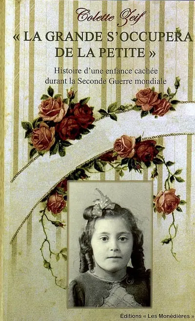 La grande s'occupera de la petite : histoire d'une enfance cachée durant la Seconde Guerre mondiale