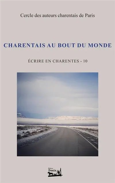 Ecrire en Charentes : T10 : Charentais au bout du monde