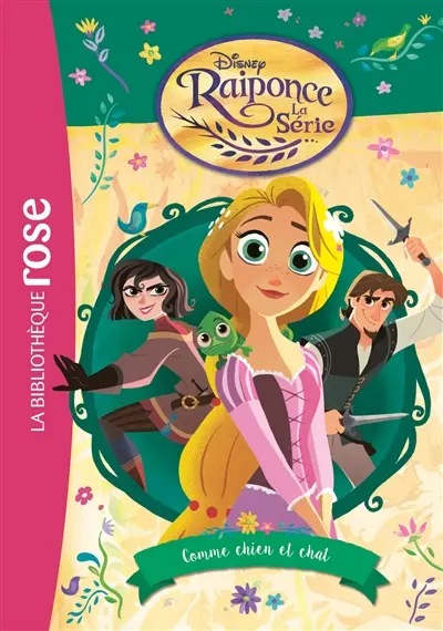 Raiponce : la série. Vol. 3. Comme chien et chat