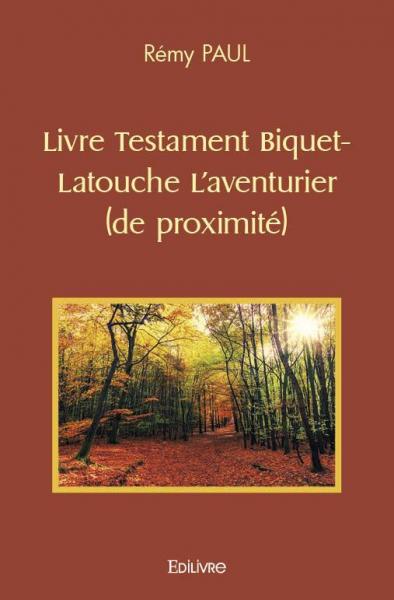 Livre testament biquet latouche l'aventurier (de proximité)