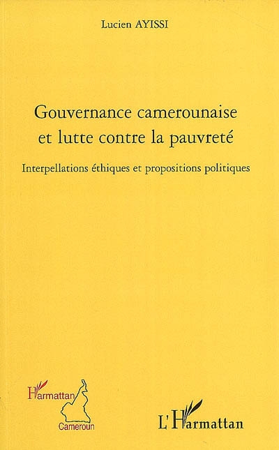 Gouvernance camerounaise et lutte contre la pauvreté : interpellations éthiques et propositions politiques