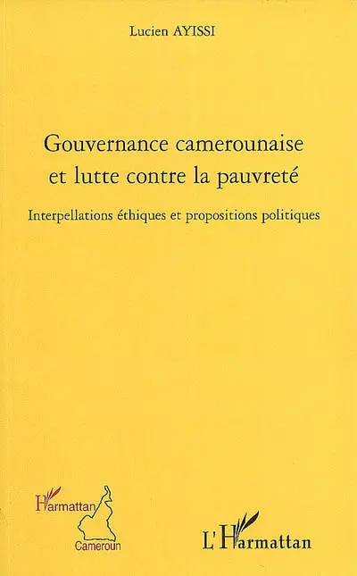 Gouvernance camerounaise et lutte contre la pauvreté : interpellations éthiques et propositions politiques