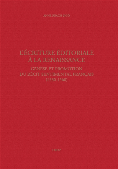 L'écriture éditoriale à la Renaissance : genèse et promotion du récit sentimental français (1530-1560)
