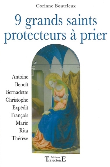 9 grands saints protecteurs à prier : Antoine, Benoît, Bernadette, Christophe, Expédit, François, Marie, Rita, Thérèse
