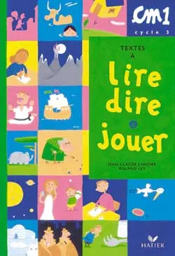 Textes à lire, dire et jouer CM1