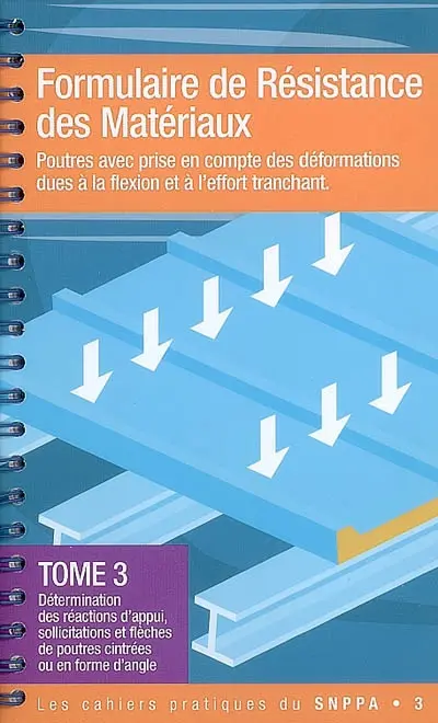 Formulaire de résistance de matériaux : poutres avec prise en compte des déformations dues à la flexion et à l'effort tranchant. Vol. 3. Détermination des réactions d'appui, sollicitations et flèches de poutres cintrées ou en forme d'angle