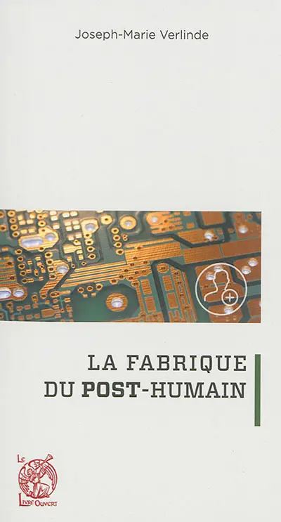 La fabrique du post-humain