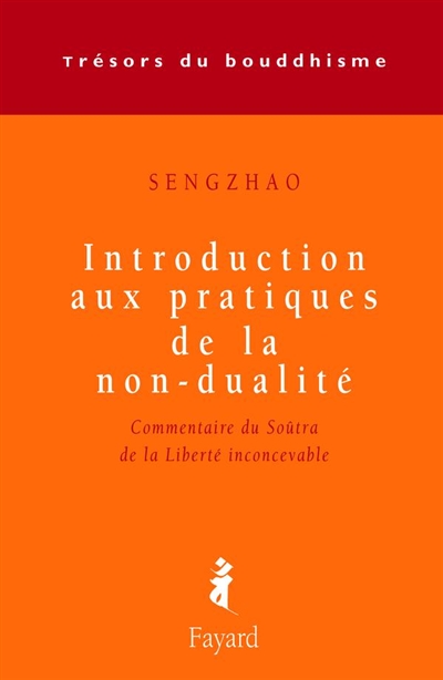 Introduction aux pratiques de la non-dualité : commentaire du soutrâ des enseignements de Vimalakîrti sur la liberté inconcevable