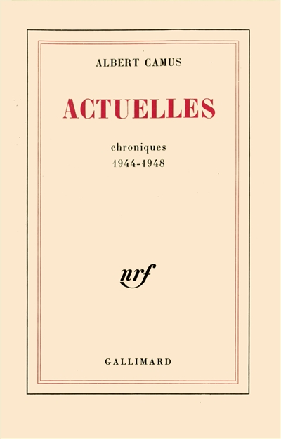Actuelles. Vol. 1. Chroniques 1944-1948