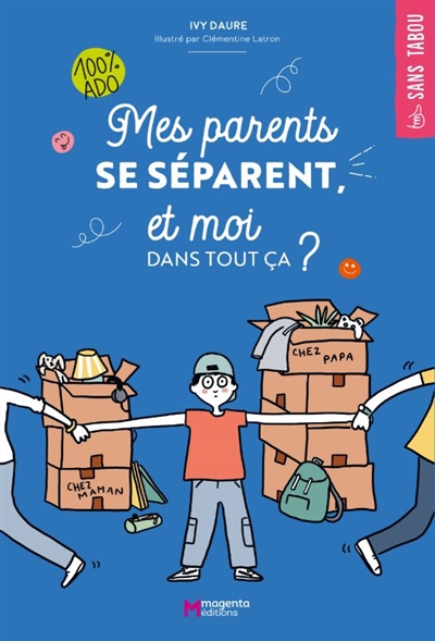 Mes parents se séparent, et moi dans tout ça ? : 100 % ado