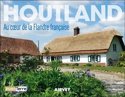 Houtland : au coeur de la Flandre française