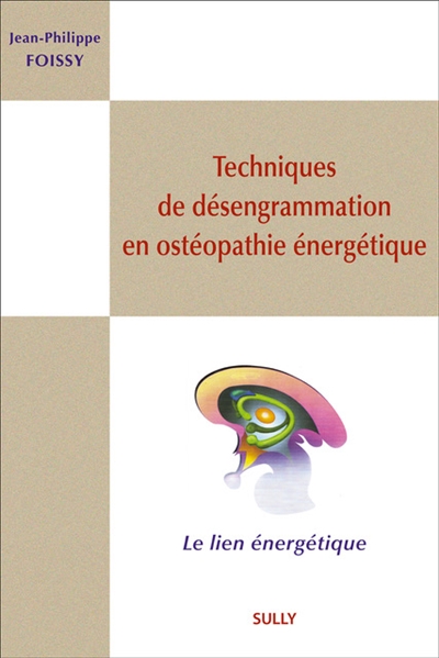 Techniques de désengrammation en ostéopathie énergétique : le lien énergétique