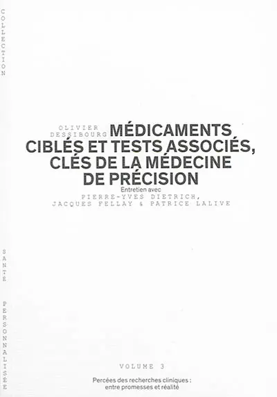 Médicaments ciblés et tests associés, clés de la médecine de précision : percées des recherches cliniques, entre promesses et réalité : entretien avec Pierre-Yves Dietrich, Jacques Fellay & Patrice Lalive