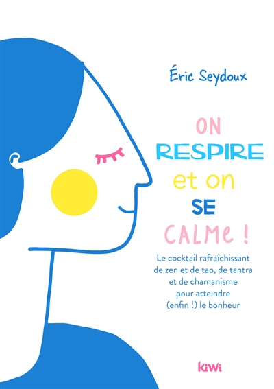 On respire et on se calme ! : conseils pour les futurs éveillés