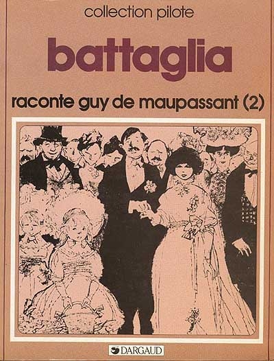 Battaglia raconte Guy de Maupassant : 02 : Boule de suif, Mère Sauvage, Mademoiselle Fifi, le Père Milon
