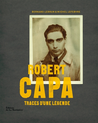 Robert Capa : traces d'une légende