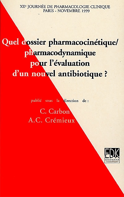 Quel dossier pharmacocinétique-pharmacodynamique pour l'évaluation d'un nouvel antibiotique ?