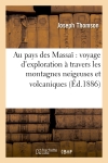 Au pays des Massaï : voyage d'exploration à travers les montagnes neigeuses et volcaniques (Ed.1886)
