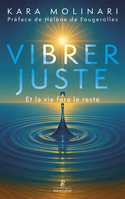 Vibrer juste : et la vie...
