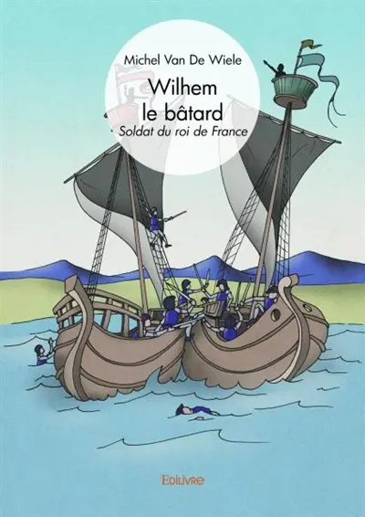Wilhem le bâtard : Soldat du roi de France
