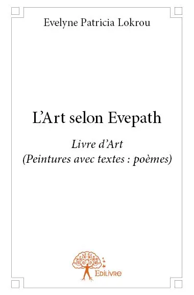 L’art selon evepath : Livre d'Art (Peintures avec textes : poèmes)