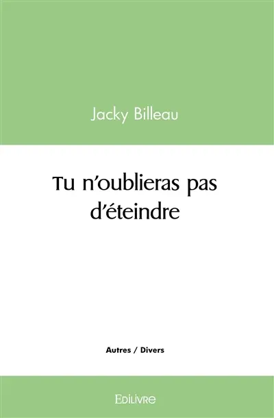 Tu n'oublieras pas d'éteindre