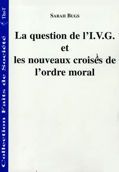 La question de l'IVG et les nouveaux croisés de l'ordre moral