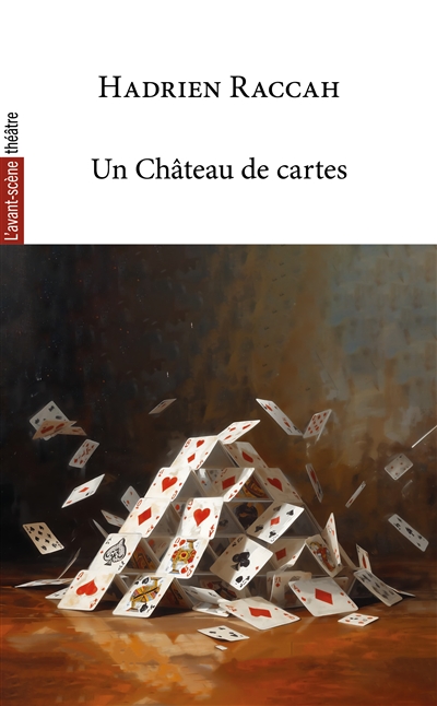 Avant-scène théâtre (L'). Un château de cartes