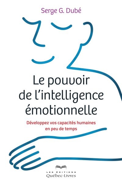 Le pouvoir de l'intelligence émotionnelle : développez vos capacités humaines en peu de temps