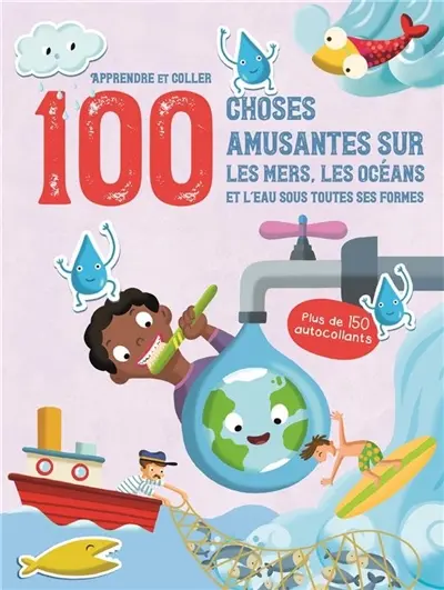 100 choses amusantes sur les mers, les océans et l'eau sous toutes ses formes : apprendre et coller