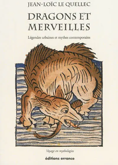 Dragons et merveilles : légendes urbaines et mythes contemporains : voyage en mythologies