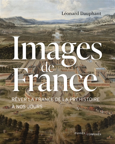 Images de France : rêver la France de la préhistoire à nos jours