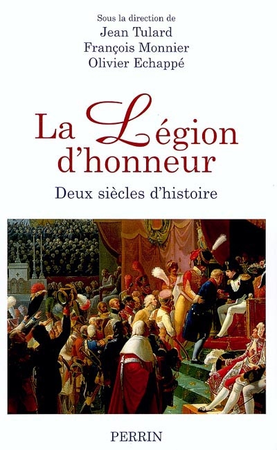 La Légion d'honneur : deux siècles d'histoire : actes du colloque du bicentenaire, Paris, 25-27 sept. 2002