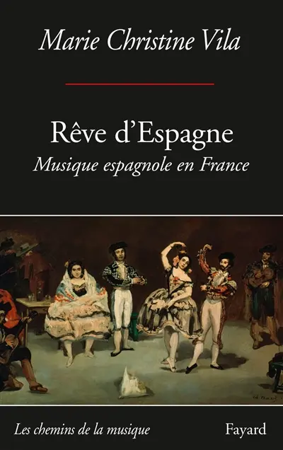 Rêve d'Espagne : musique espagnole en France, entre espagnolade et espagnolisme
