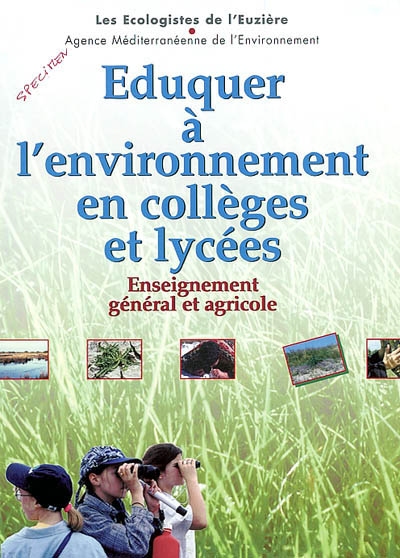 Eduquer à l'environnement en collèges et lycées : enseignement général et agricole