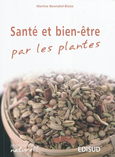 Santé et bien-être par les plantes : conseils et recettes d'une herboriste d'aujourd'hui