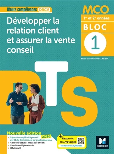 Bloc 1 : développer la relation client et assurer la vente conseil : BTS MCO 1re et 2e années, 2026 Bloc 1 : développer la relation client et assurer la vente conseil : BTS MCO 1re et 2e années, 2026