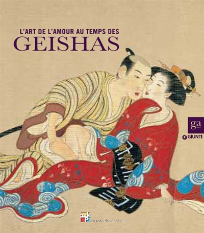 L'art de l'amour au temps des geishas : exposition, Paris, Pinacothèque, du 6 novembre 2014 au 15 février 2015