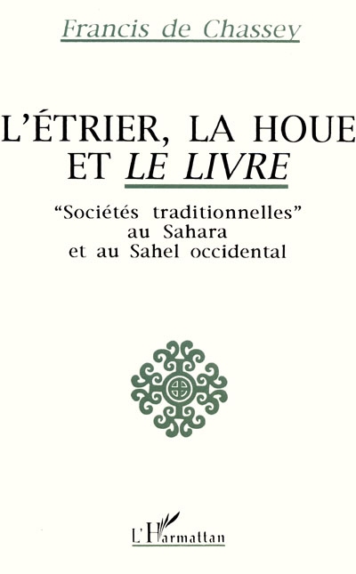 L'Etrier, la houe et le livre : sociétés traditionnelles au Sahara et au Sahel occidental