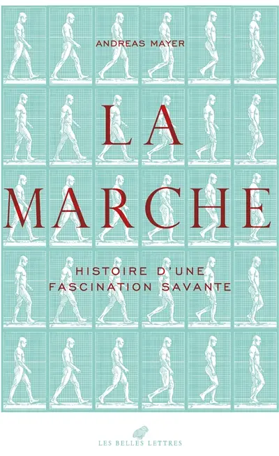 La marche : histoire d'une fascination savante (1770-1914)