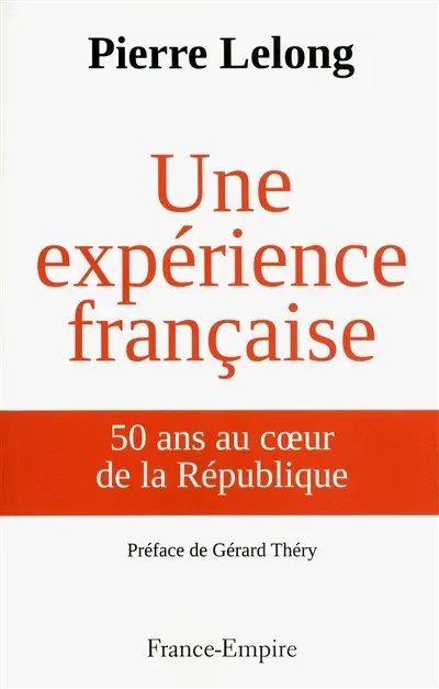 Une expérience française : 50 ans au coeur de la République