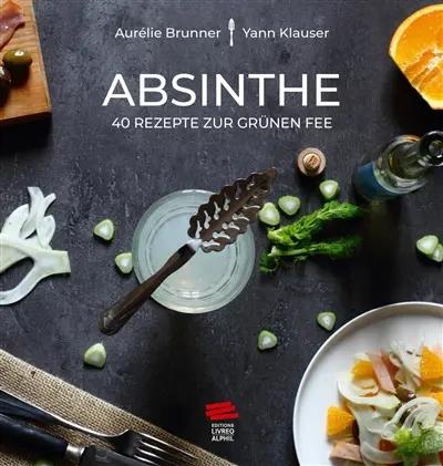Absinthe : 40 Rezepte zur grünen Fee