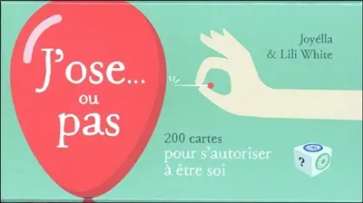J'ose... ou pas : 200 cartes pour s'autoriser à être soi