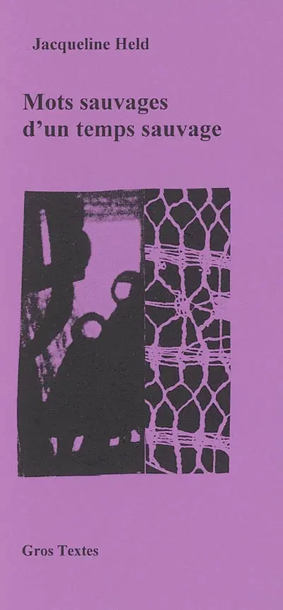 Mots sauvages d'un temps sauvage : poèmes, fables, chants et cris